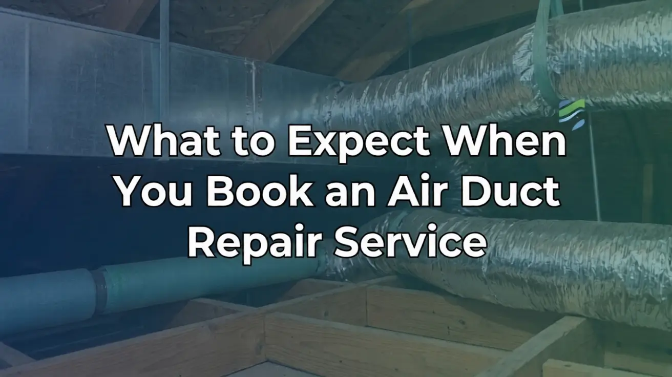 What to Expect When You Book an Air Duct Repair Service